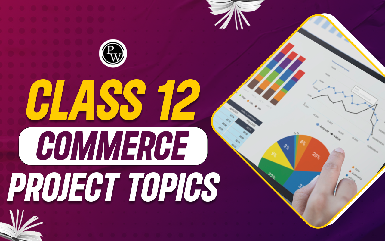 Class 12 Commerce Project Topics 2025-26