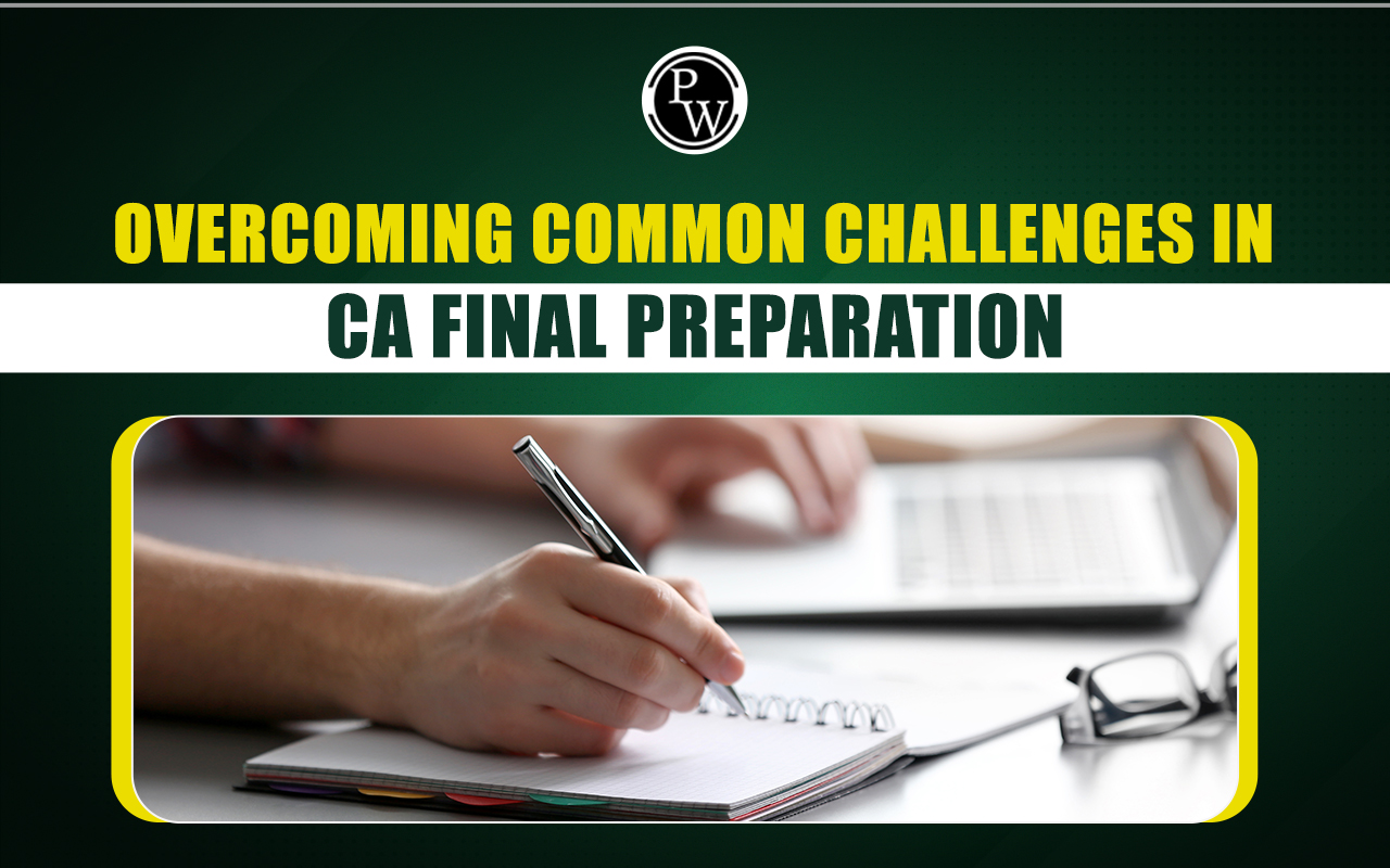 Overcoming Common Challenges in CA Final Preparation
