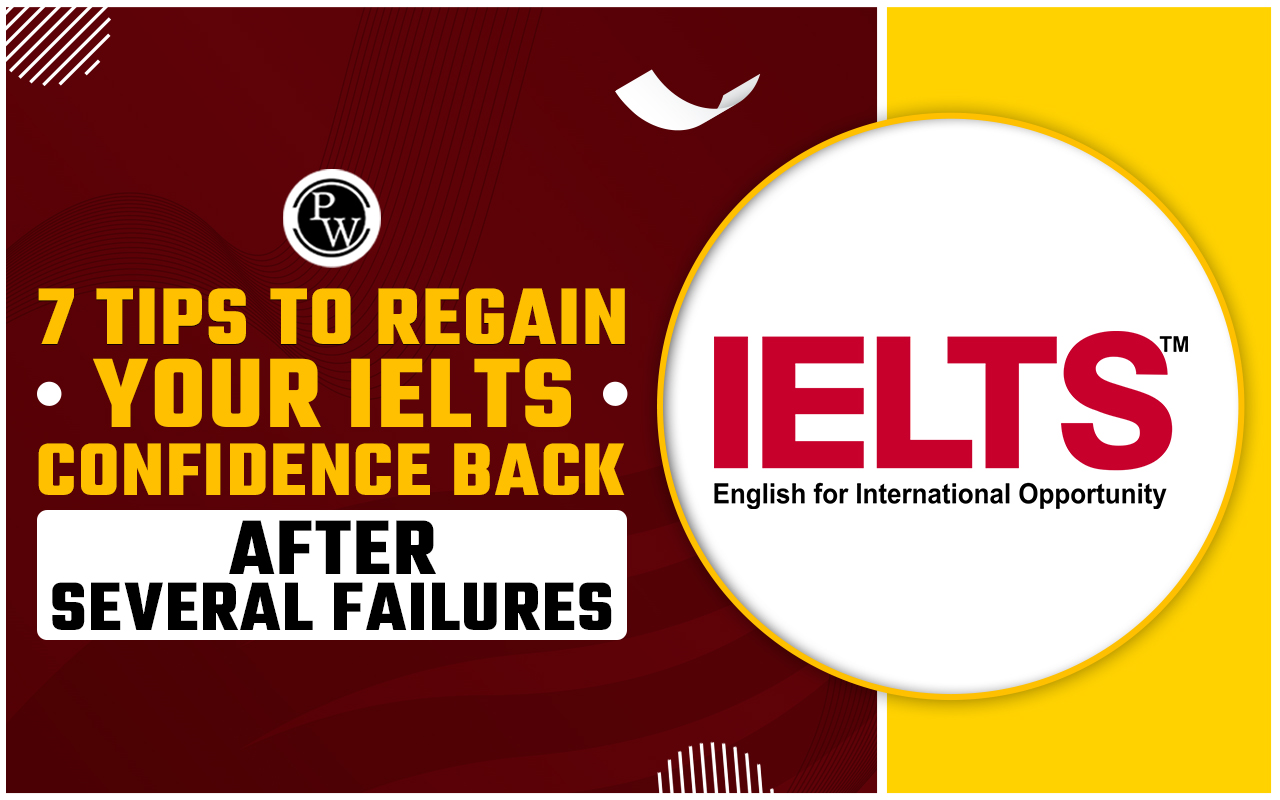 7 Tips to Regain Your IELTS Confidence back after Several Failures