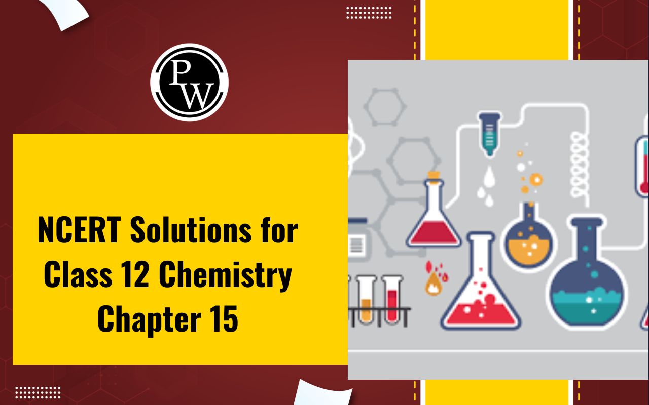 NCERT Solutions for Class 12 Chemistry Chapter 15