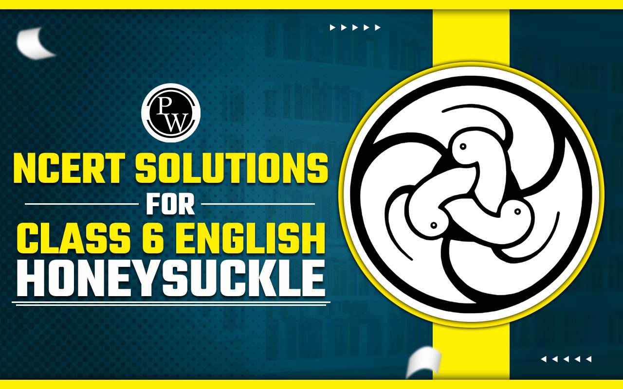 NCERT Solutions for Class 6 English Honeysuckle
