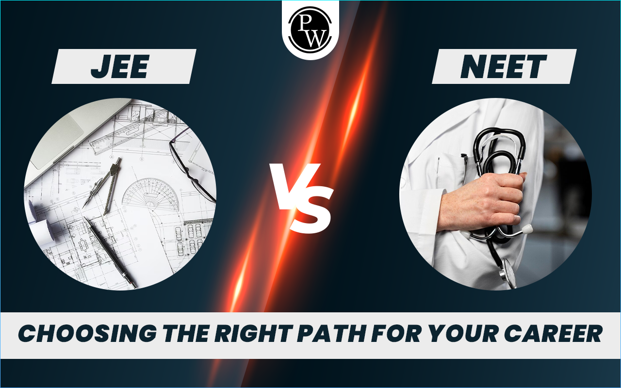 JEE Vs NEET: Choosing the Right Path For Your Career