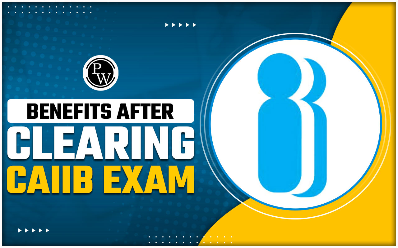 Benefits After Clearing CAIIB Exam