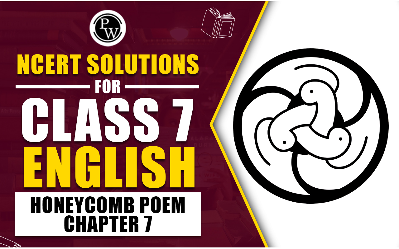 NCERT Solutions for Class 7 English Honeycomb Poem Chapter 7