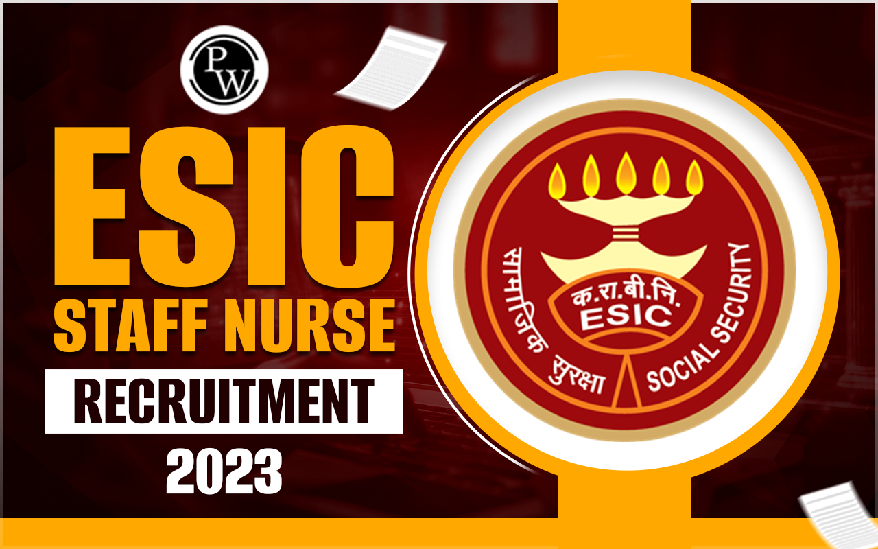 ESIC Staff Nurse Recruitment 2024 Notification, Exam Date, Apply Link