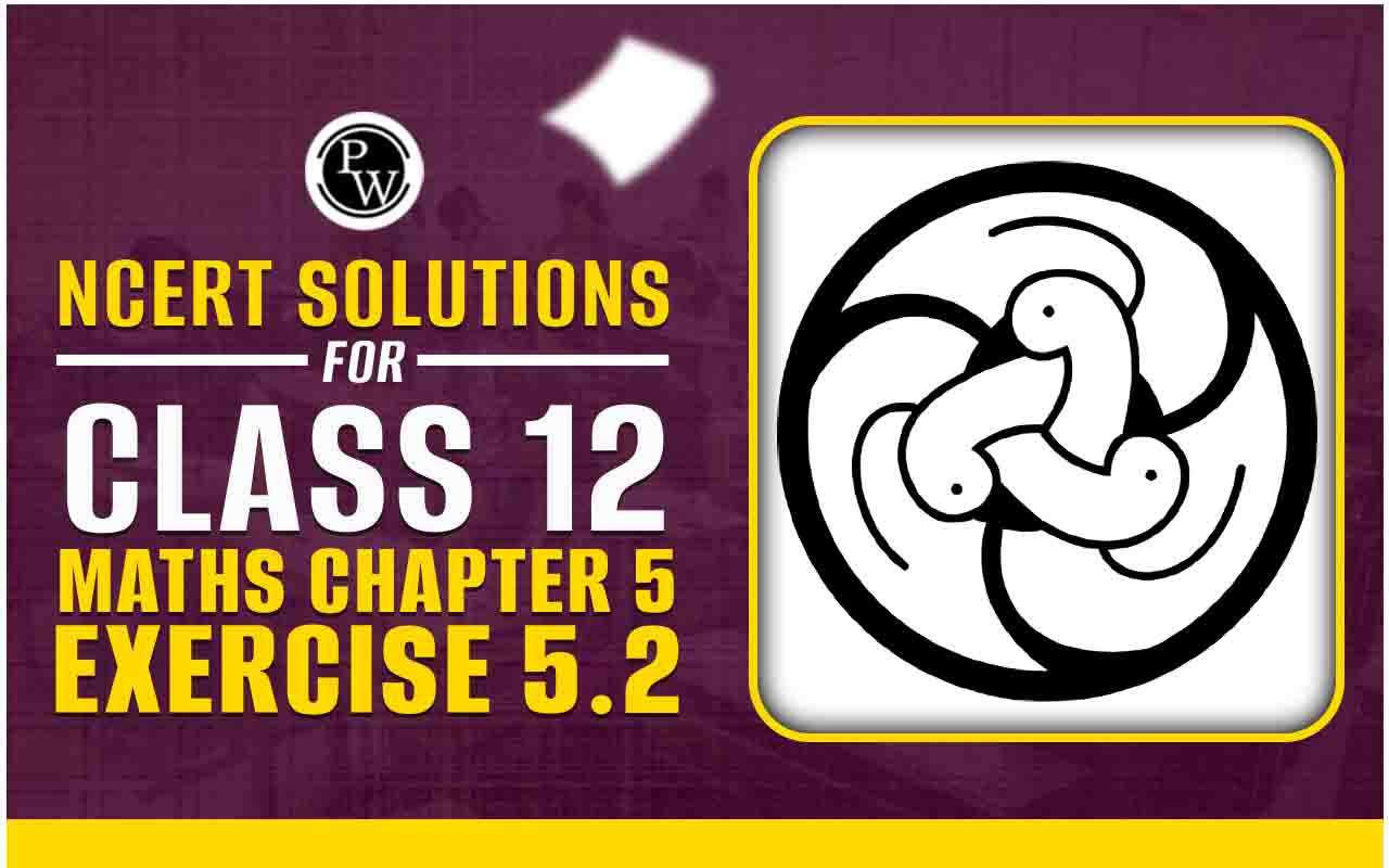 NCERT Solutions for Class 12 Maths Chapter 5 Exercise 5.2