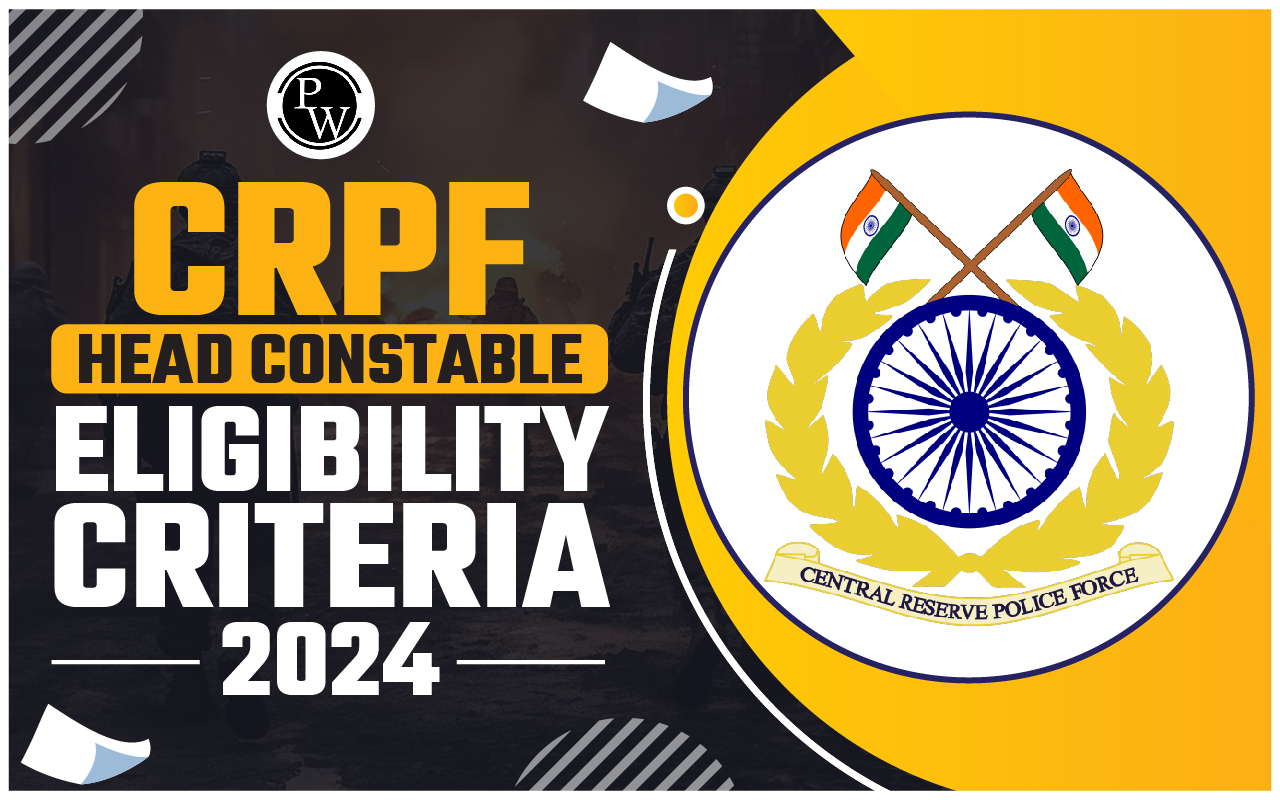 CRPF Head Constable Eligibility Criteria 2024