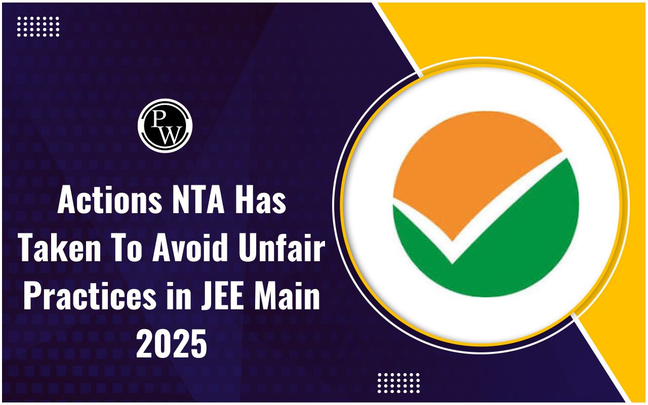 Actions NTA Has Taken to Avoid Unfair Practices in JEE Main 2025