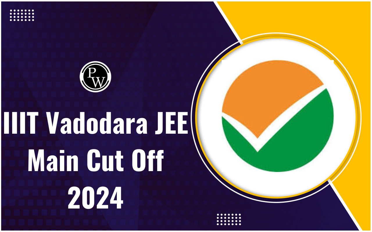 IIIT Vadodara JEE Main Cut Off 2024