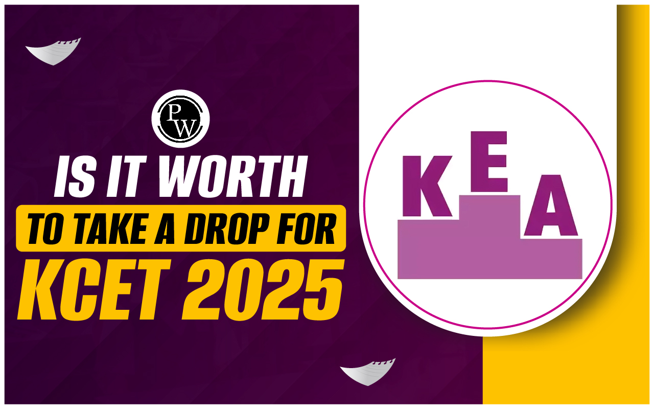 Is it Worth to Take Drop for KCET 2025