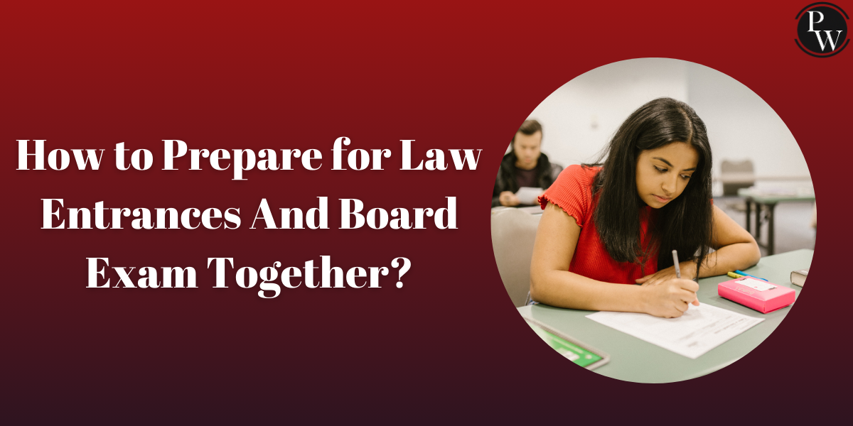 How to Prepare for Law Entrances And Board Exam Together?