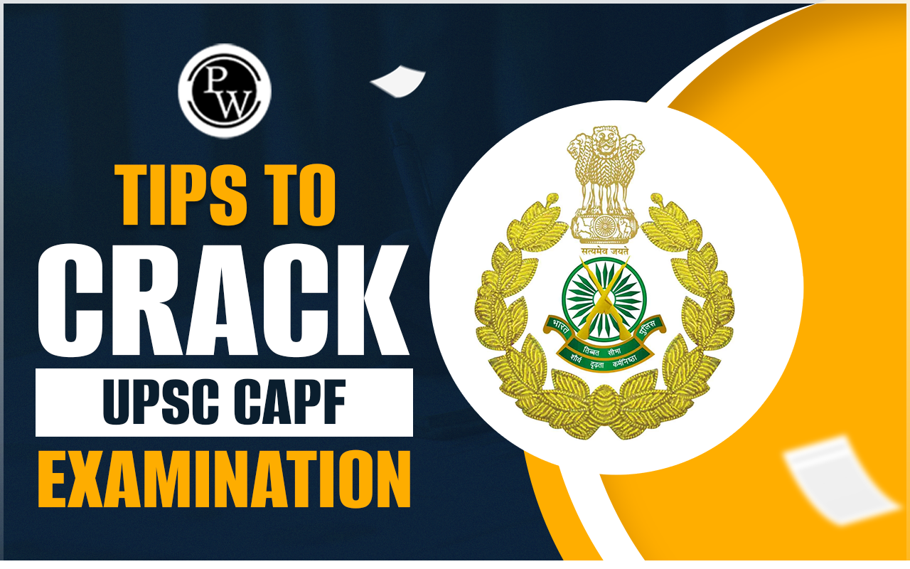 Tips to Crack UPSC CAPF Examination