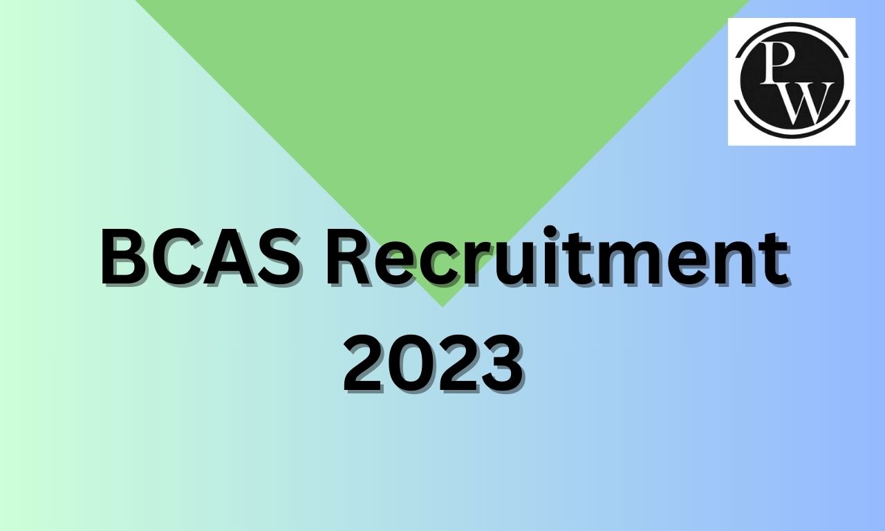 BCAS Recruitment 2023