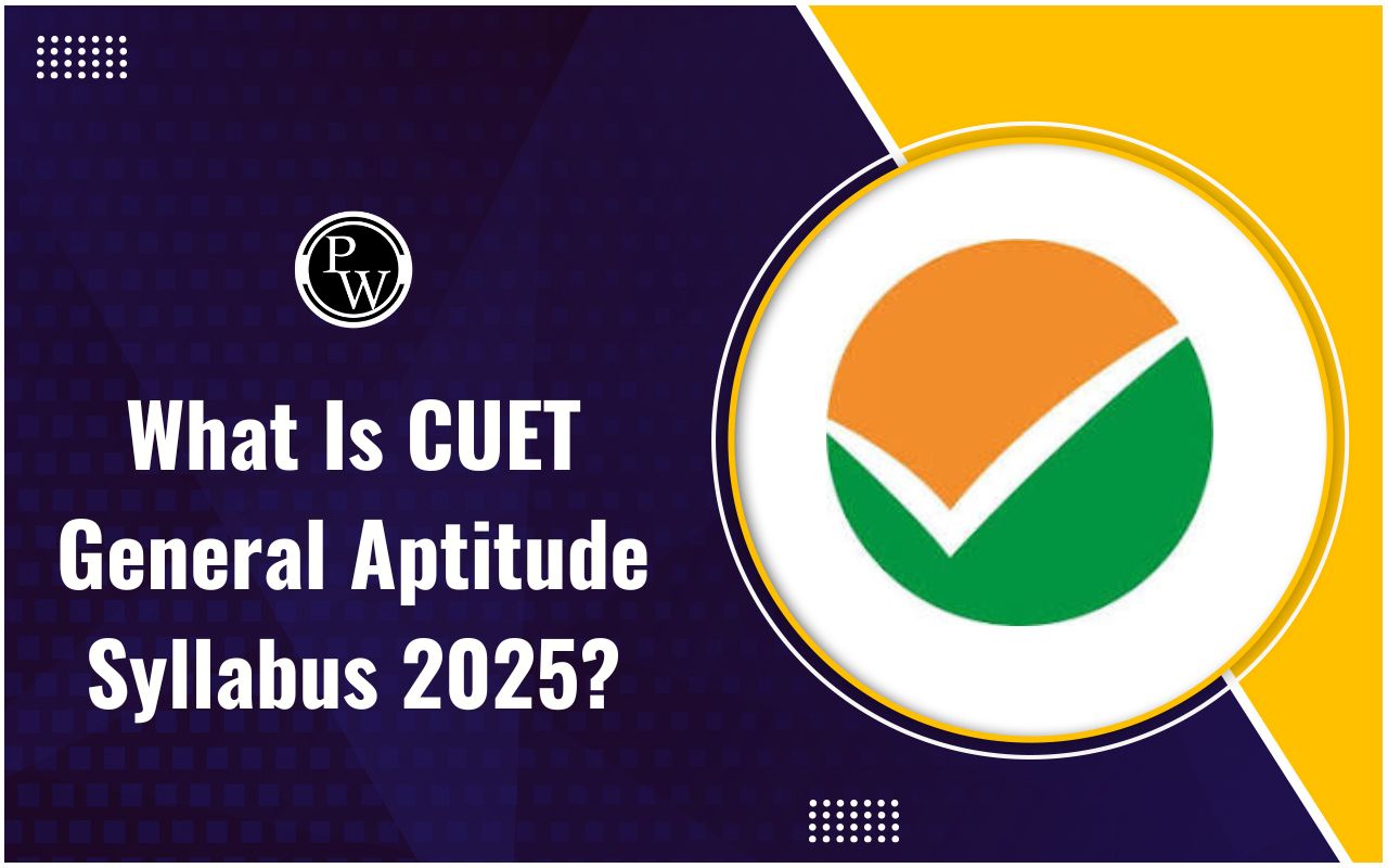 What Is CUET General Aptitude Syllabus 2025