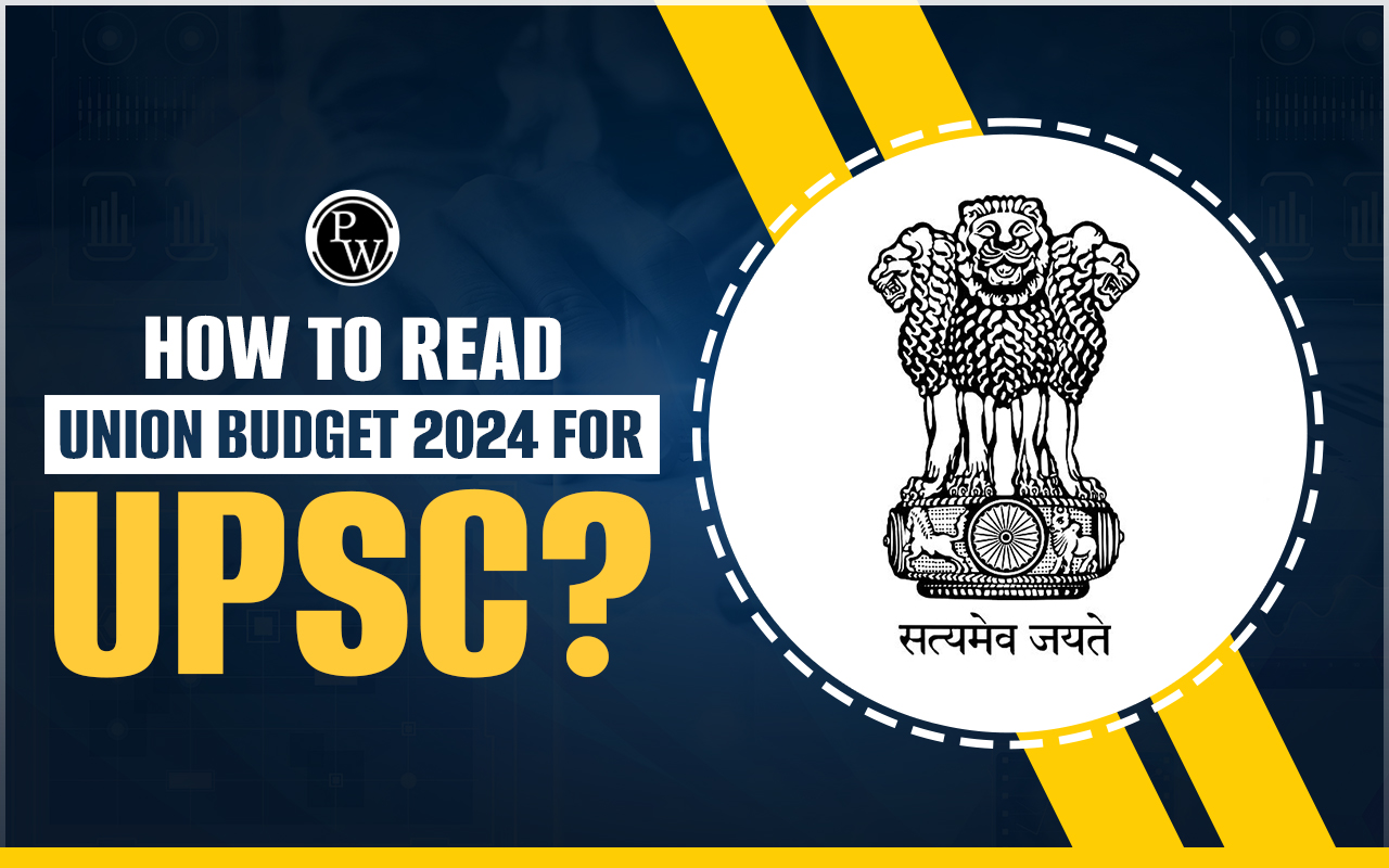 How to Read Union Budget 2024 for UPSC? 