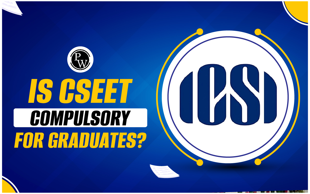 Is CSEET Compulsory For Graduates?