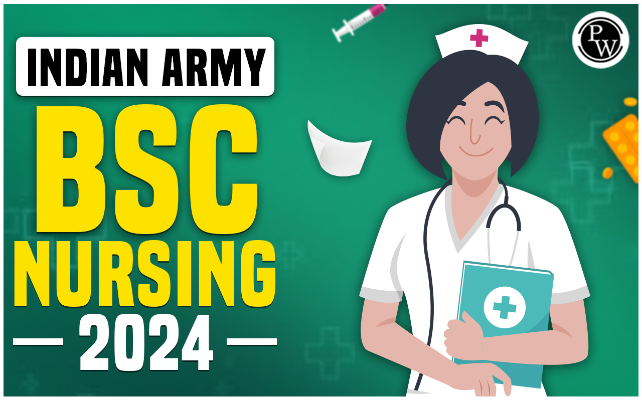 Indian Army BSc Nursing 2024 Admission, Eligibility, Syllabus & Tips
