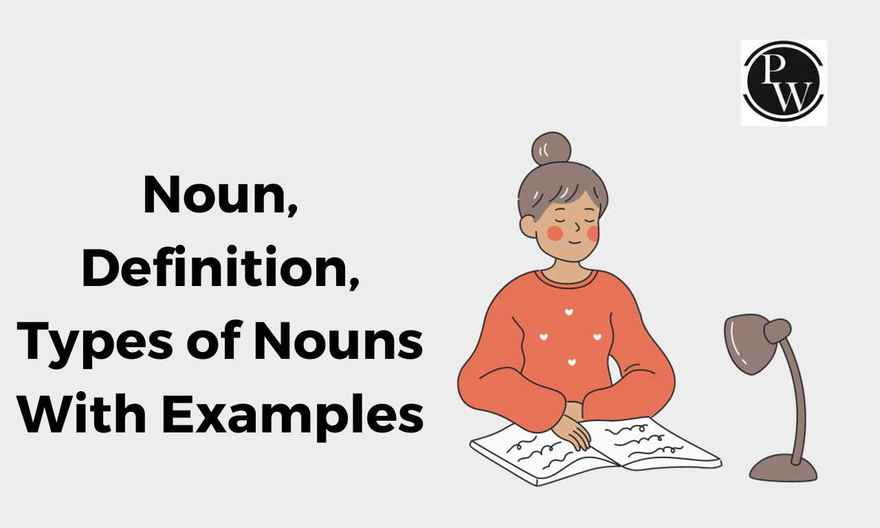 Nouns, Definition, Types of Nouns With Examples