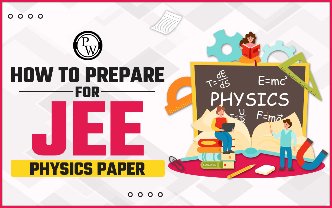 How To Prepare for JEE Physics Paper?