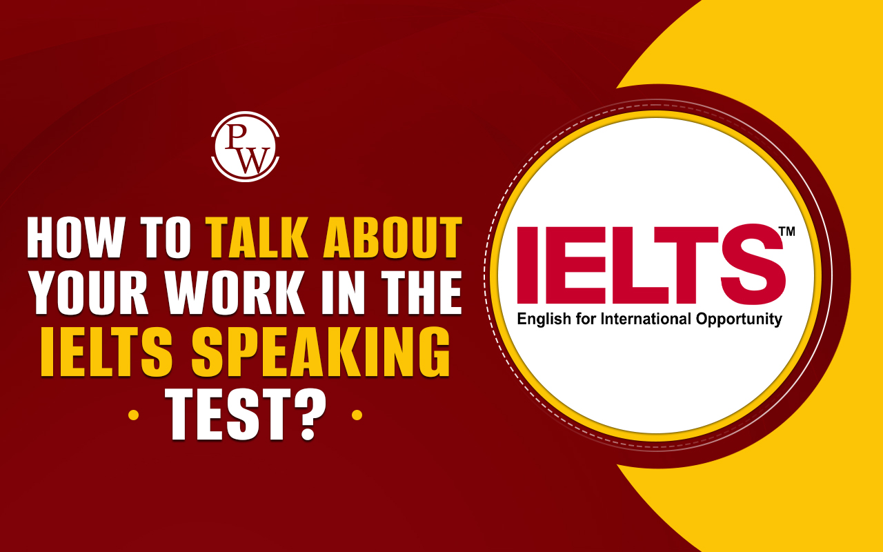 How to talk about your work in the IELTS Speaking test
