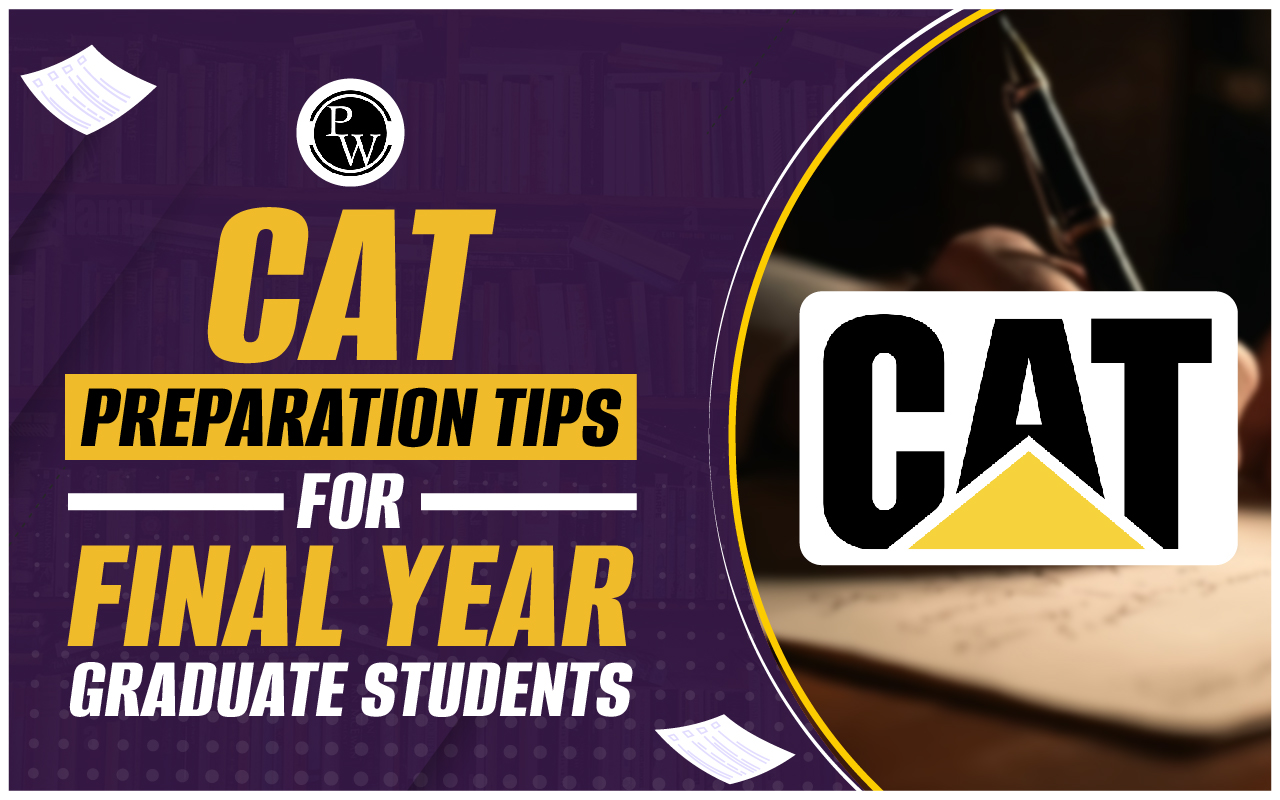 CAT Preparation Tips for Final Year Graduate Students 2024