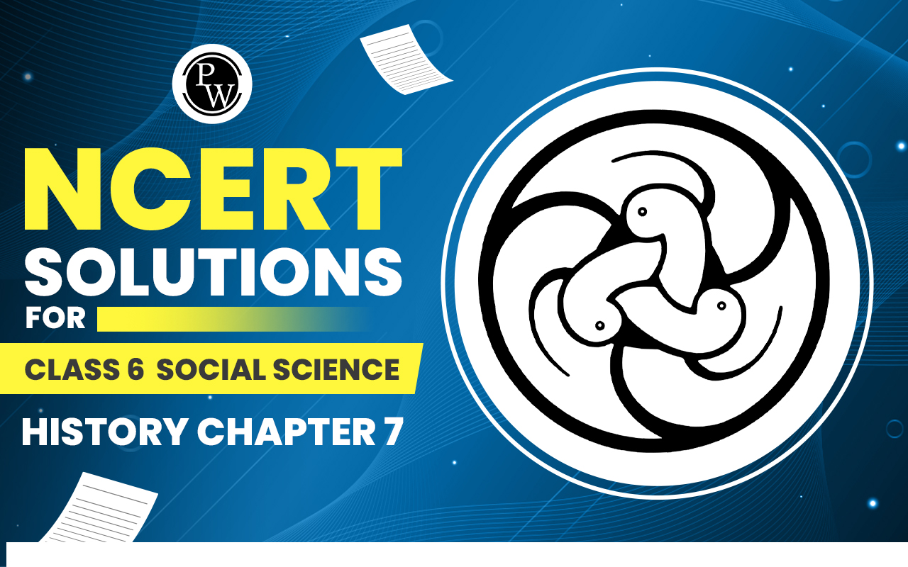NCERT Solutions for Class 6 Social Science History Chapter 7 
