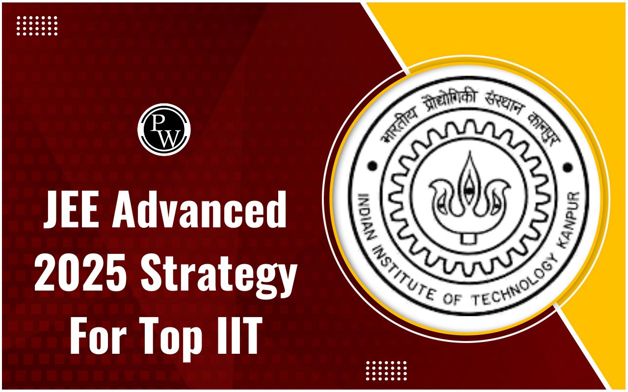 JEE Advanced 2025 Strategy For Top IIT