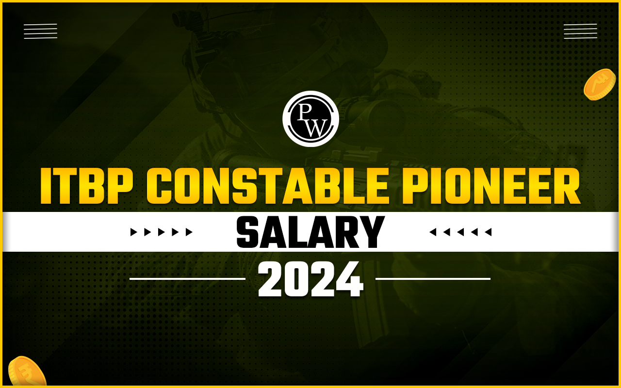 ITBP Constable Pioneer Salary 2024