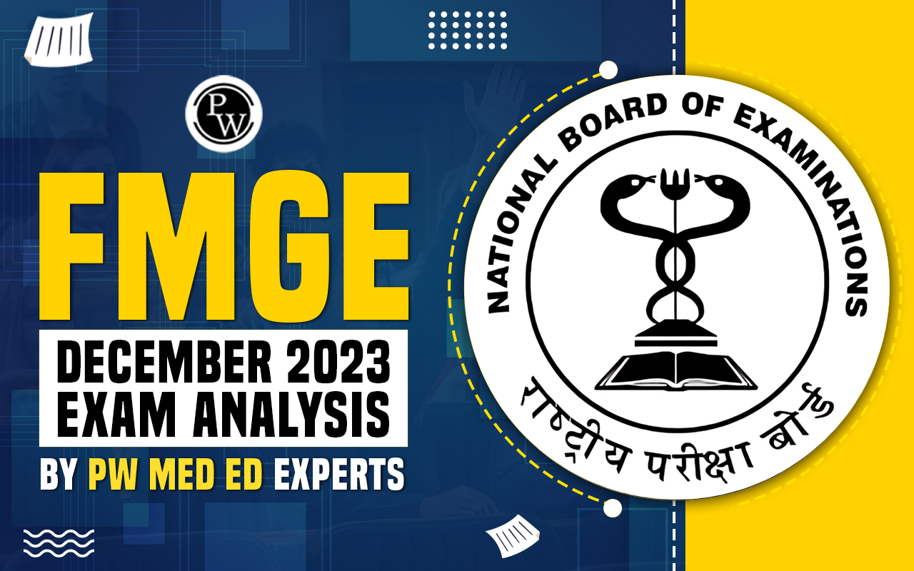 FMGE December 2023 Exam Analysis By PW Med Ed Experts