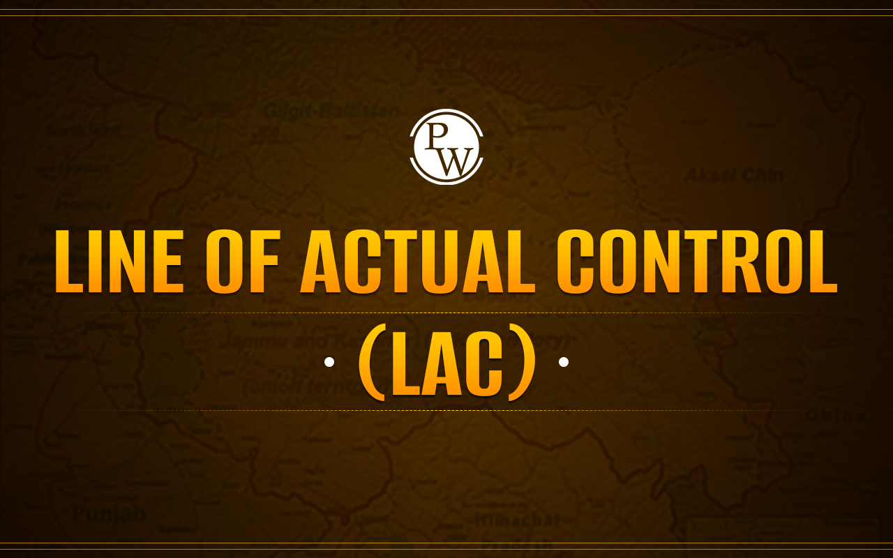 Line of Actual Control (LAC): Everything You Need To Know
