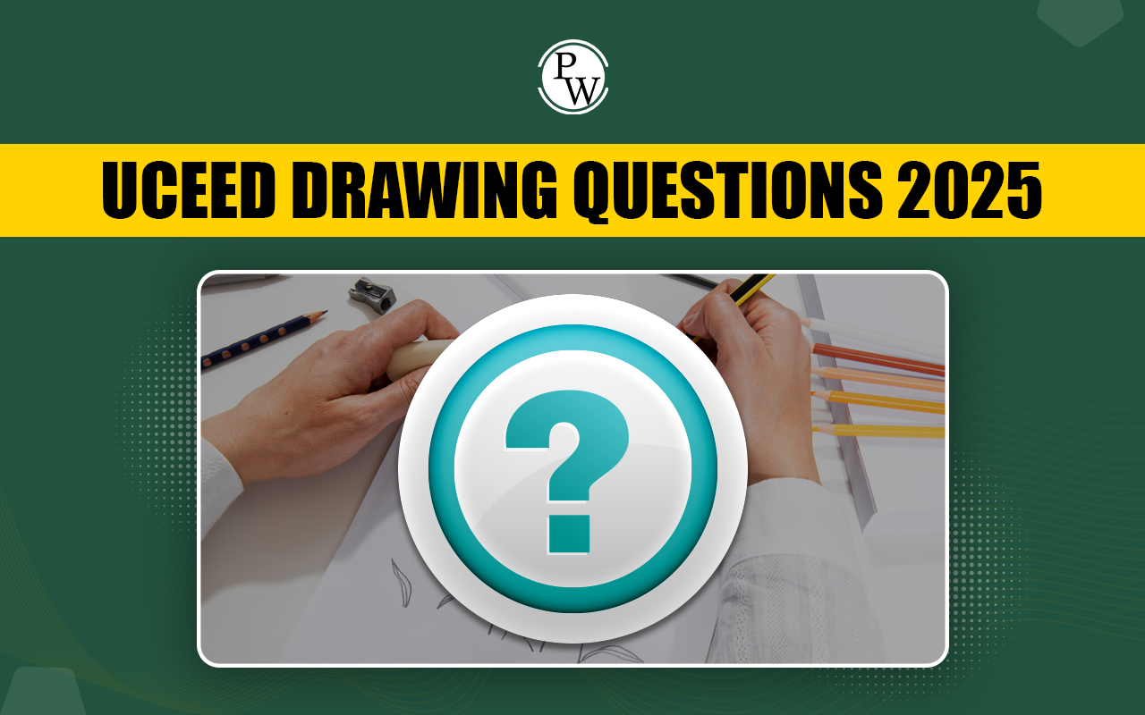 UCEED Drawing Questions 2025, Sample Drawing Questions, Preparation Tips