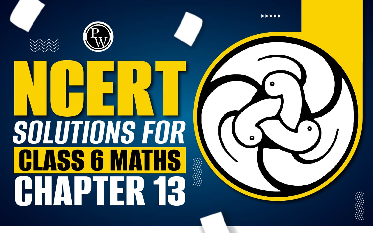 NCERT Solutions For Class 6 Maths Chapter 13