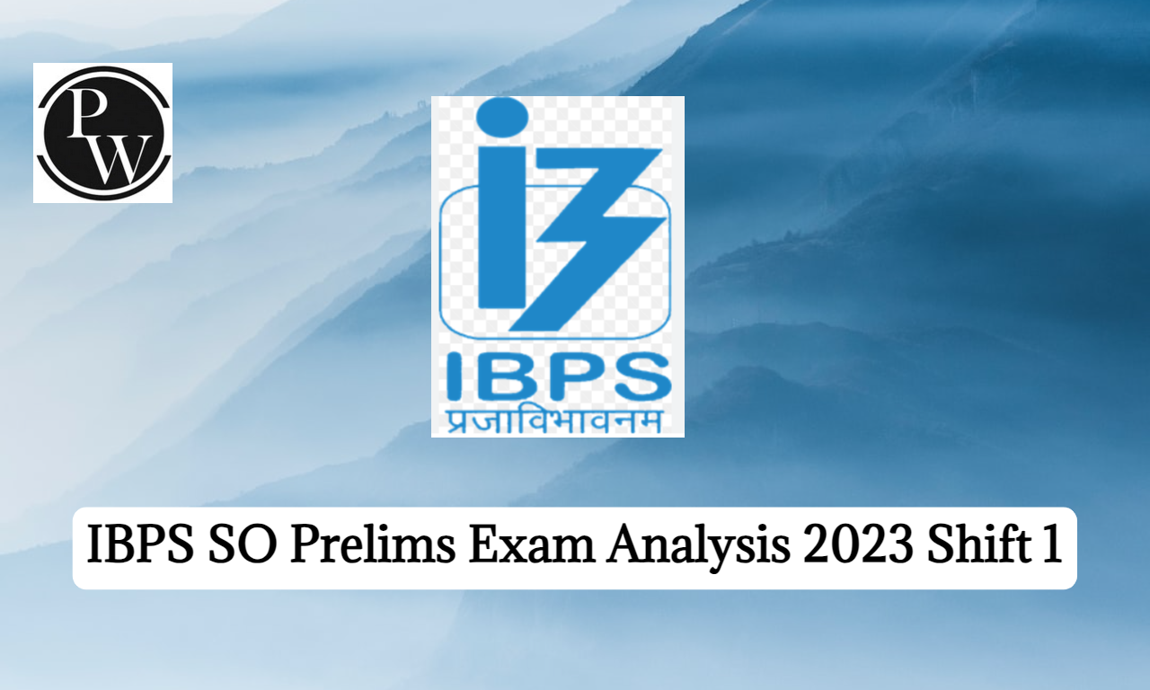 IBPS SO Prelims Exam Analysis Shift 1