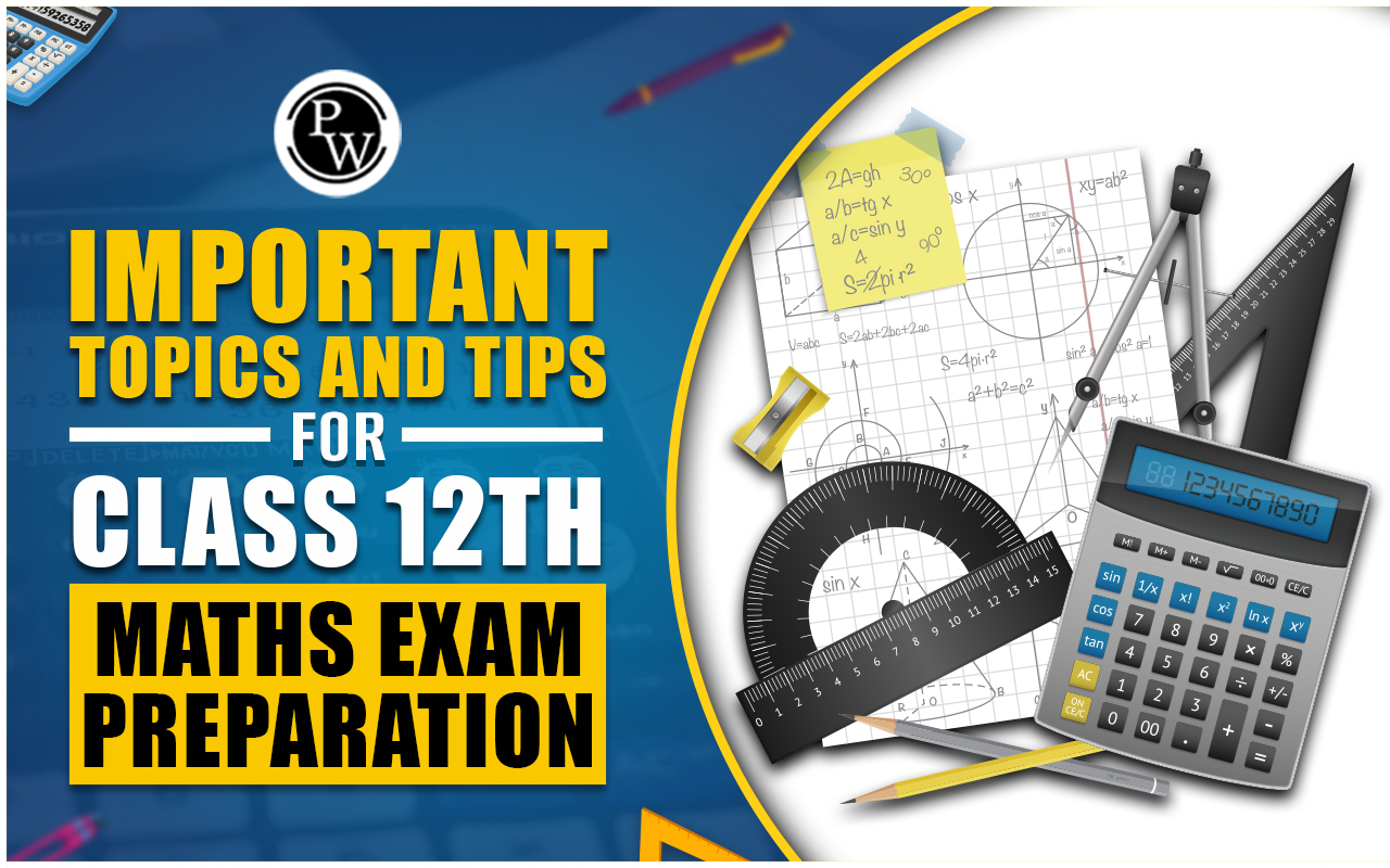 Topics and Tips for Class 12th Maths Exam