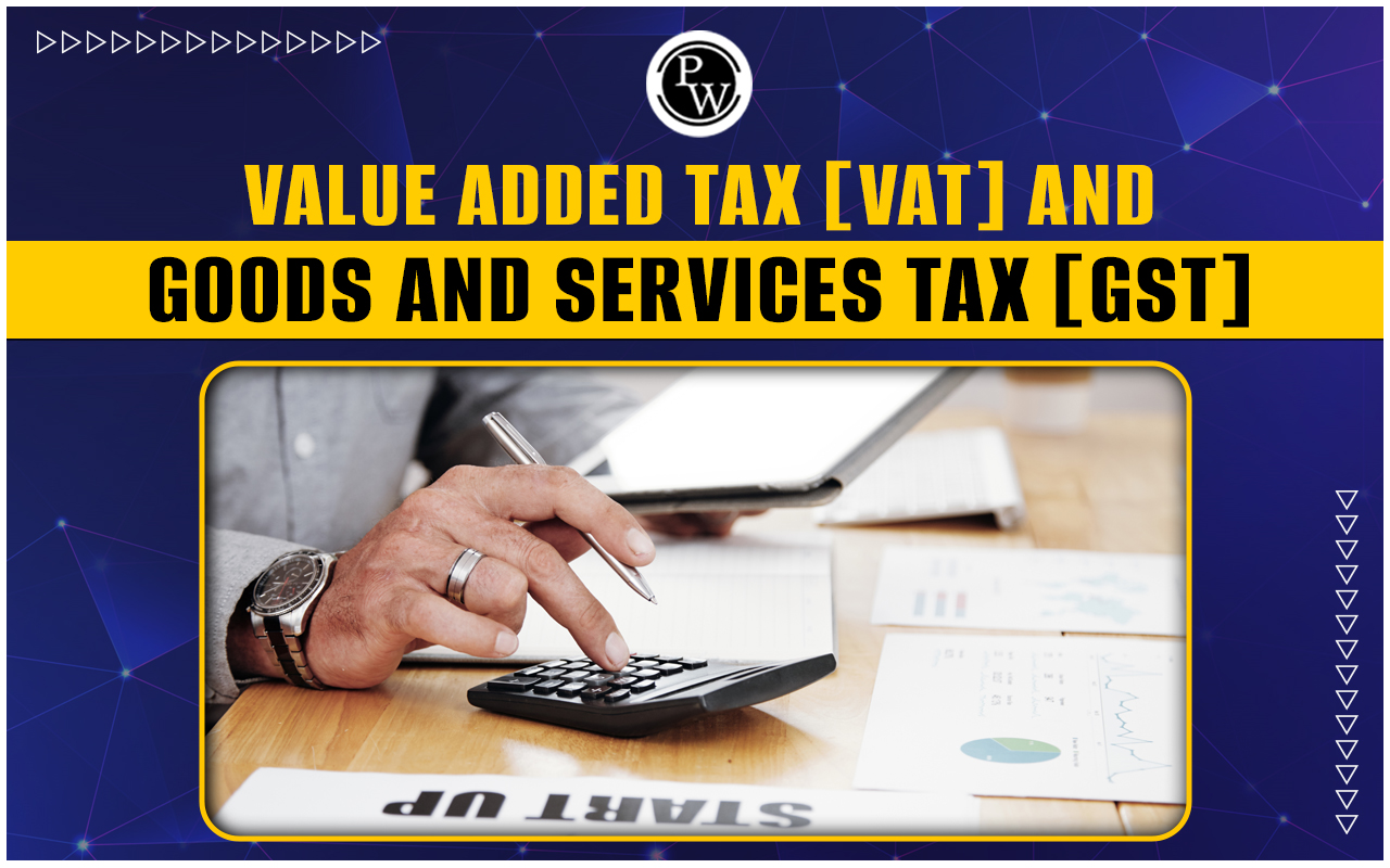 Value Added Tax (VAT) and Goods and Services Tax (GST)