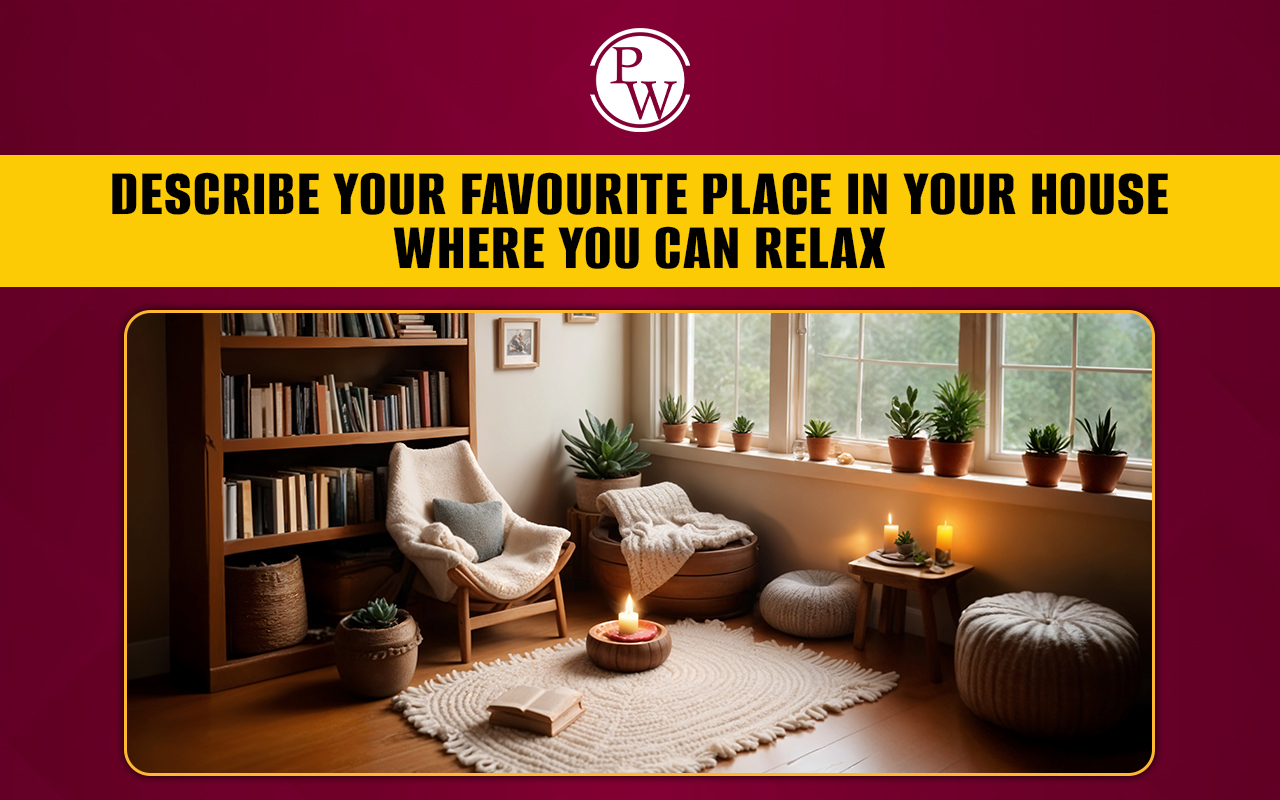 Describe Your Favourite Place In Your House Where You Can Relax