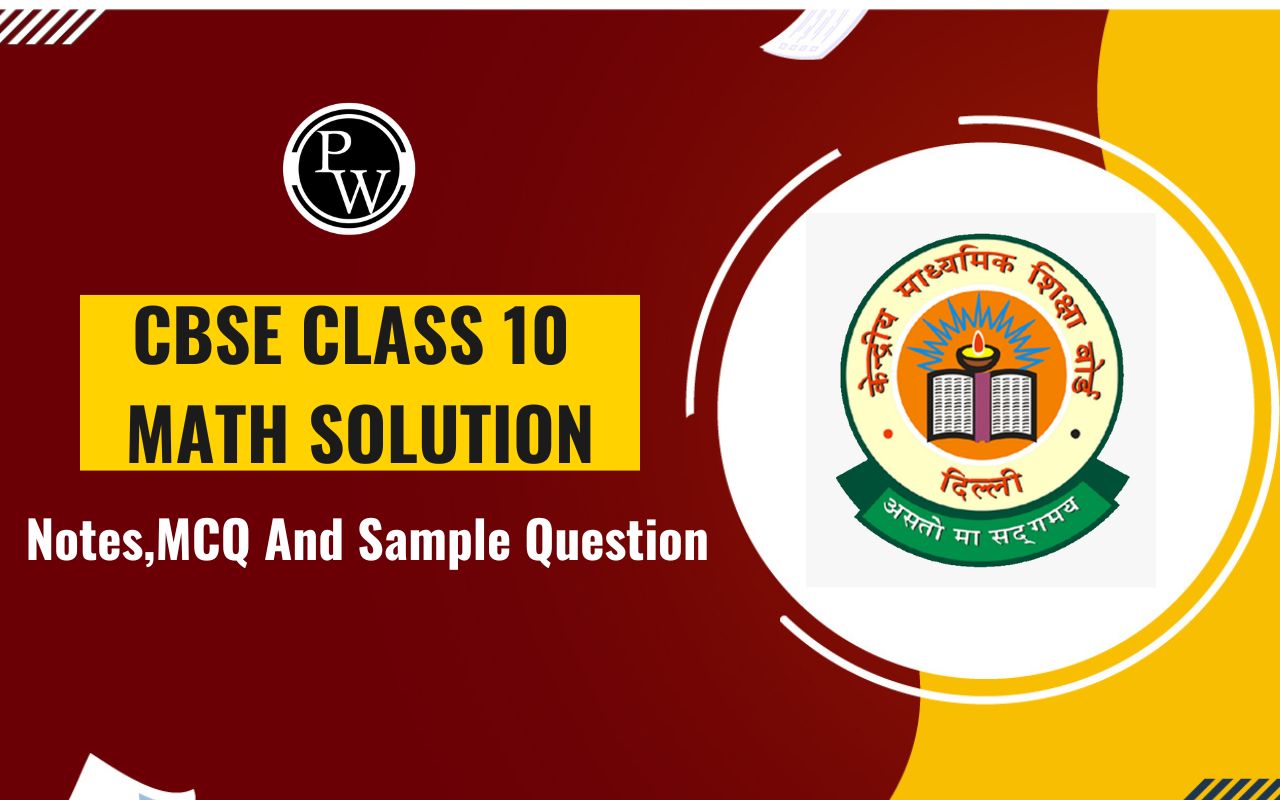 CBSE Class 10 Maths Solutions, Notes, MCQ and Sample Question
