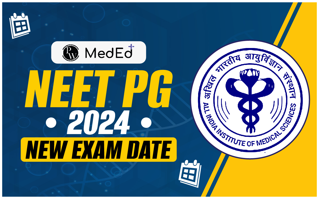 NEET PG 2024 New Exam Date, Announced (11 August 2024) Check Details
