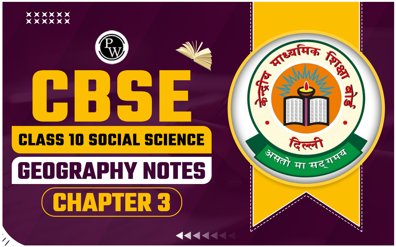 CBSE Class 10 Social Science Geography Notes Chapter 3