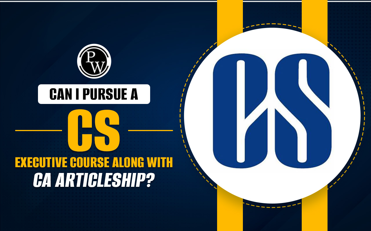 Can I Pursue a CS Executive Course Along with CA Articleship?