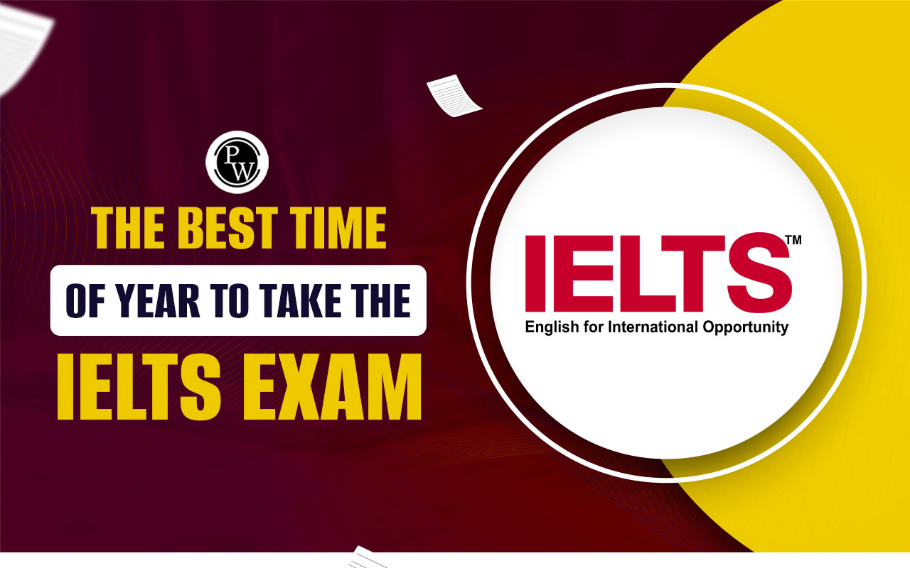The Best Time of Year to Take the IELTS Exam