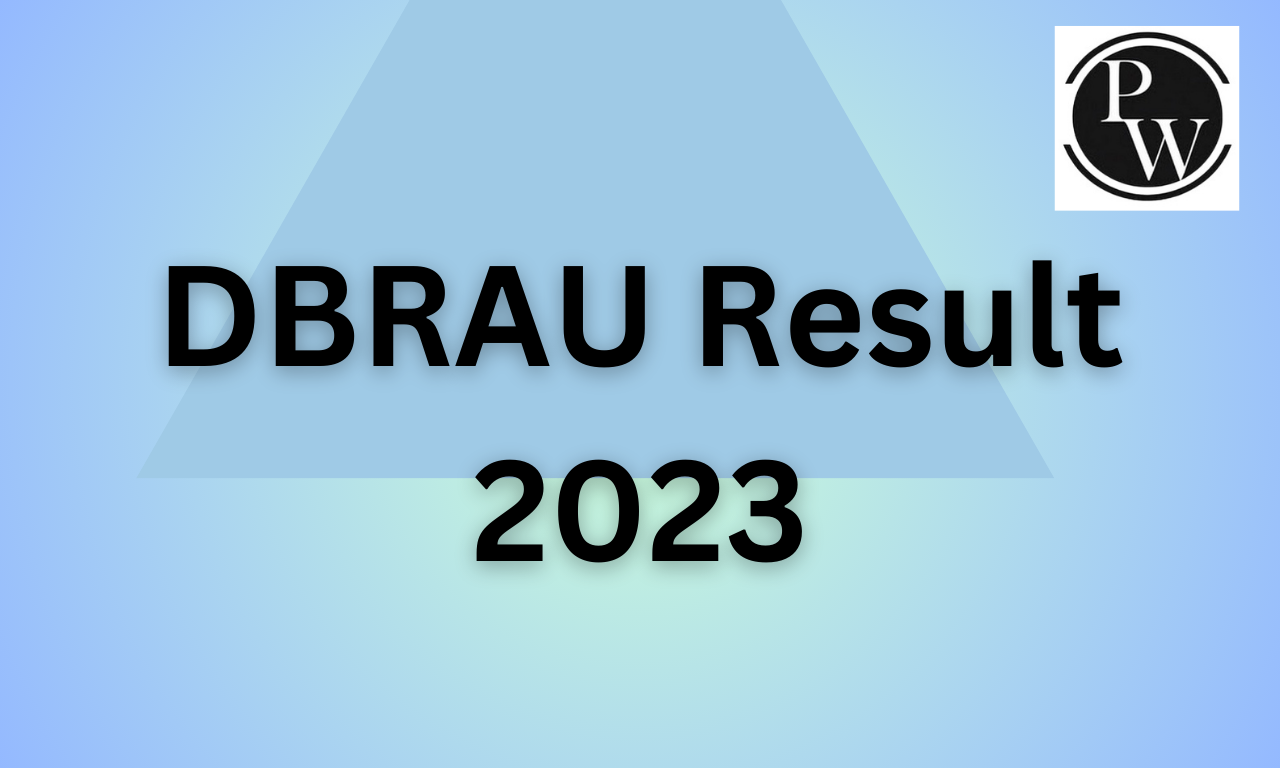 DBRAU Result 2023 Out, Check & Download At @dbrau.ac.in