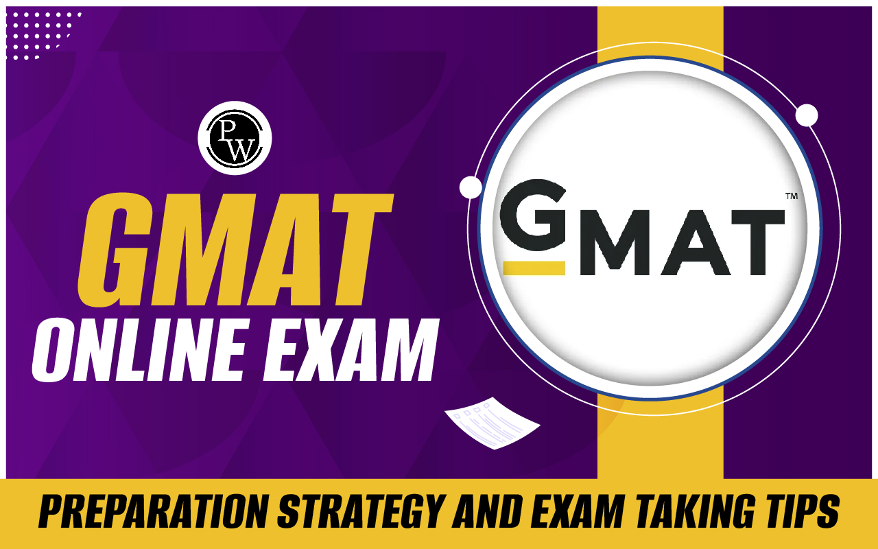 GMAT Online Exam: Preparation Strategy and Exam Taking Tips
