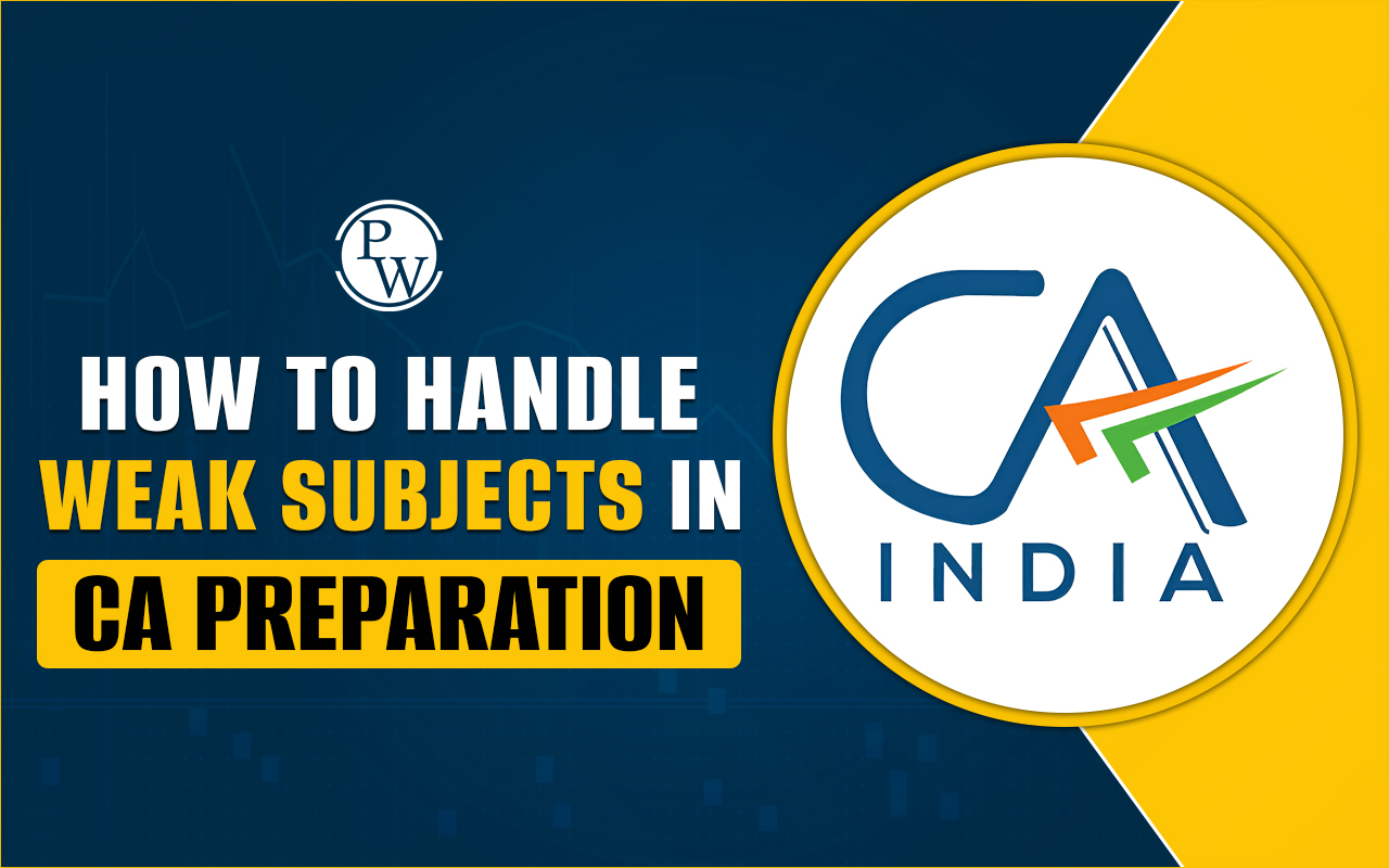 How to Handle Weak Subjects in CA Preparation?