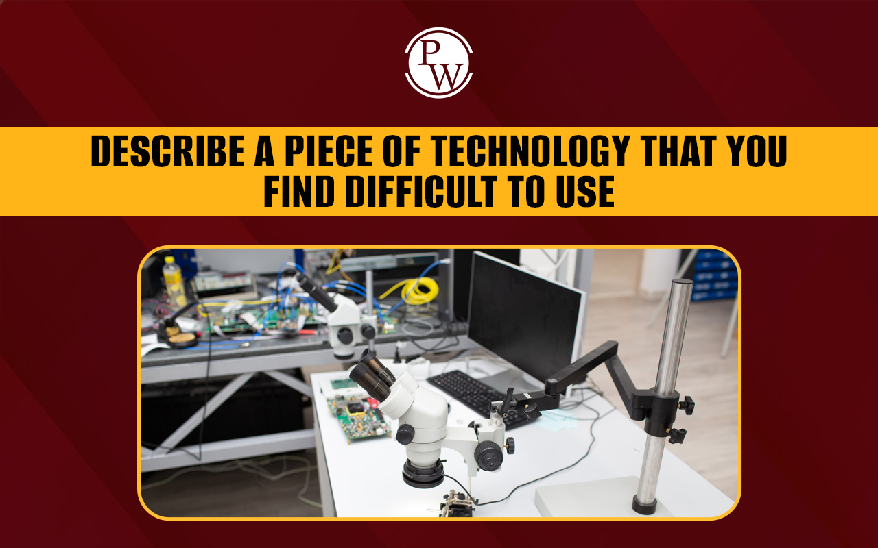 Describe A Piece of Technology That You Find Difficult To Use