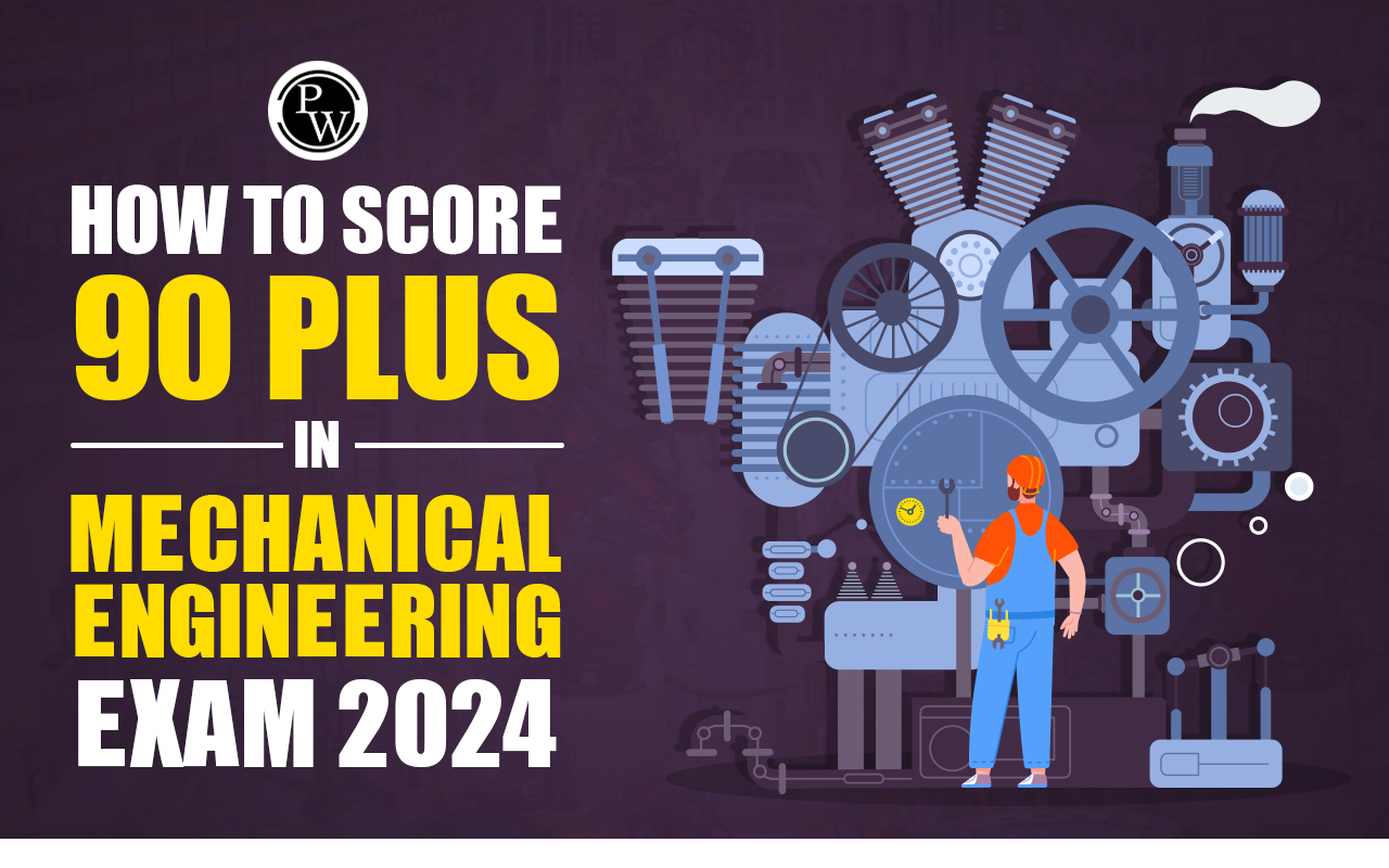 How to Score 90 Plus in GATE Mechanical Engineering Exam 2024