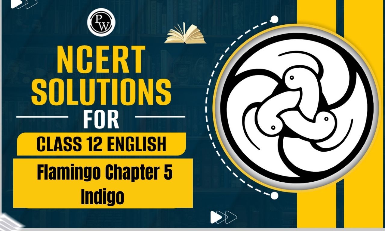 NCERT Solutions for Class 12 English Flamingo Chapter 5