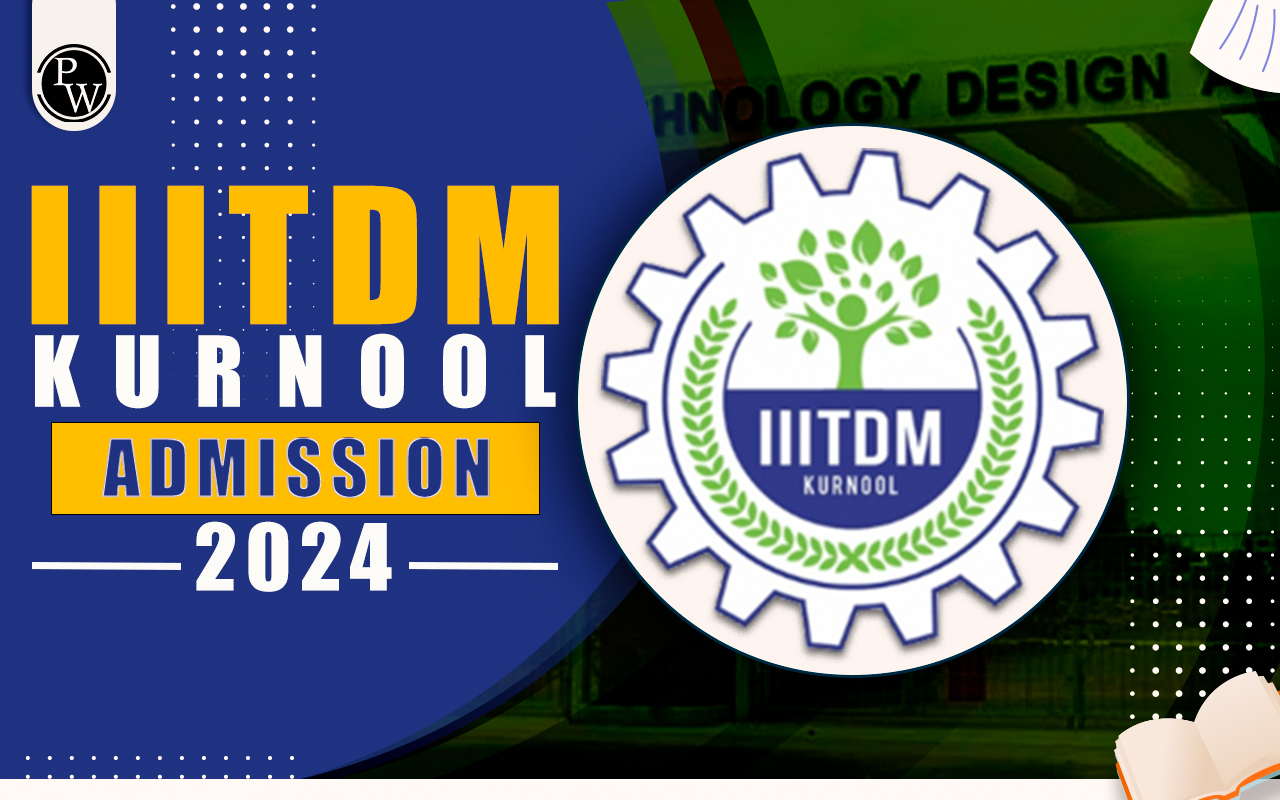 IIITDM Kurnool Admission 2024, Important Dates,  Eligibility, Cutoff