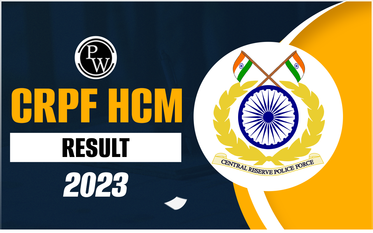 CRPF HCM Final Result 2023