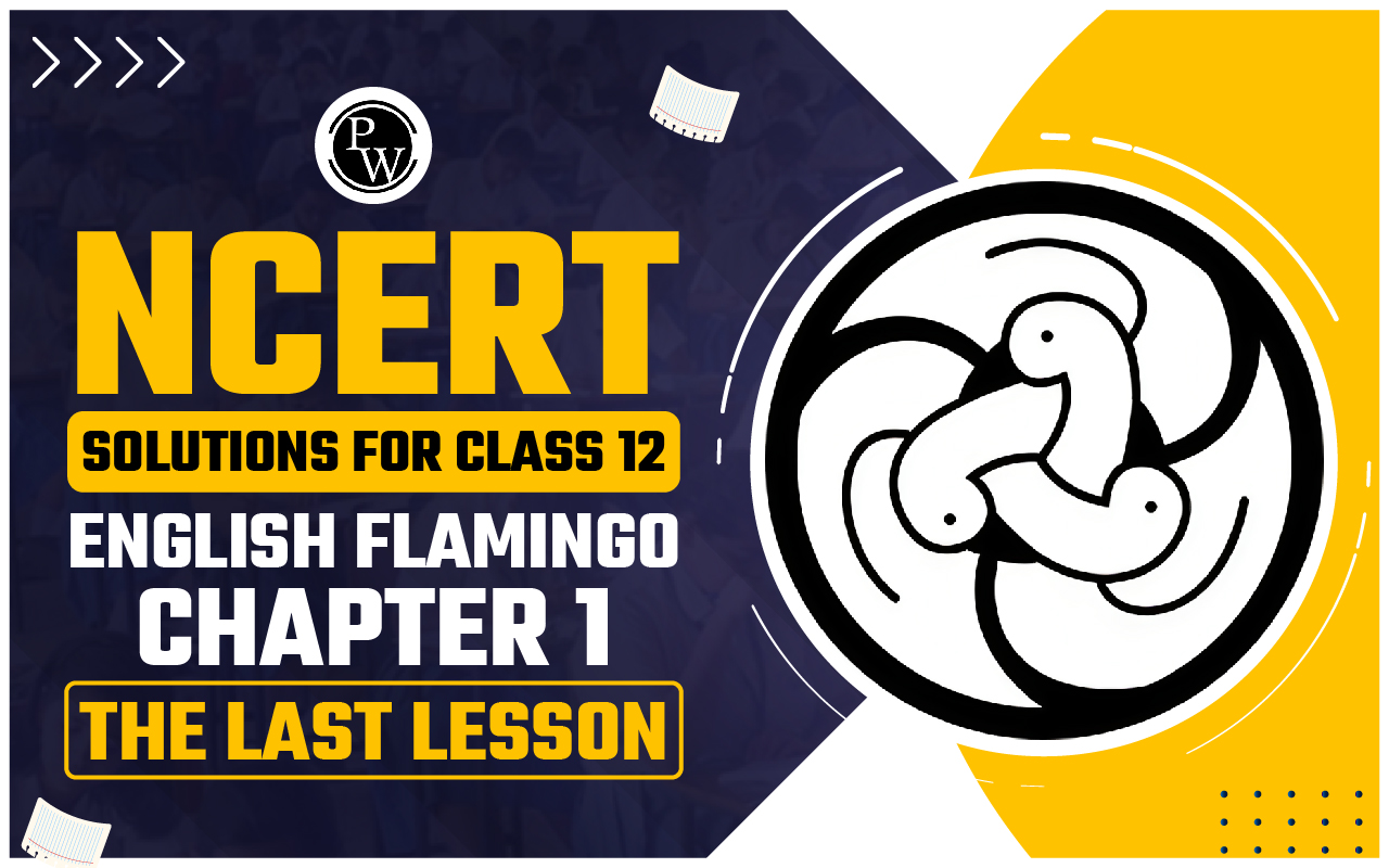 NCERT Solutions for Class 12 English Flamingo Chapter 1 The Last Lesson